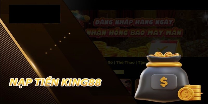 Người chơi nạp tiền King88 được hưởng các ưu đãi gì