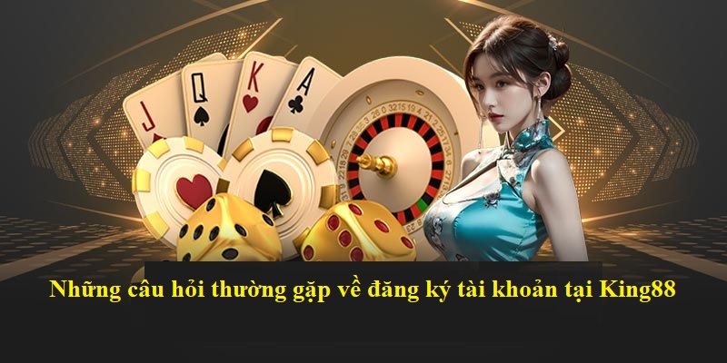 Đăng ký tài khoản là một trong các vấn đề mà hội viên hay đặt ra câu hỏi