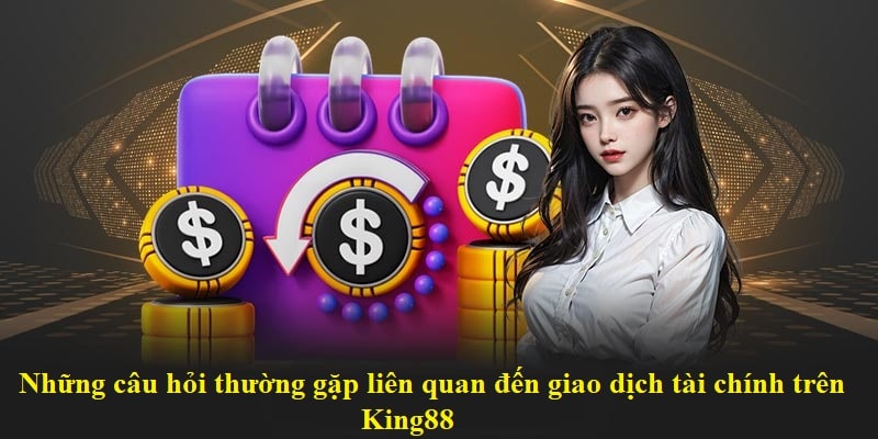 Vấn đề giao dịch luôn được nhà cái quan tâm hàng đầu