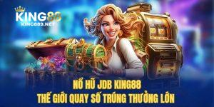 Nổ hũ JDB king88