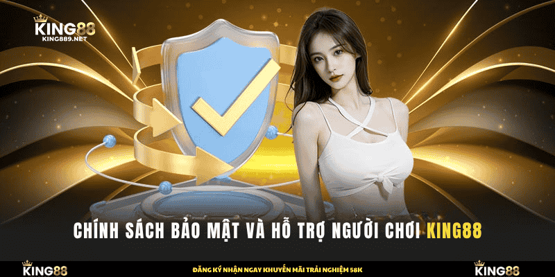 Chính Sách Bảo Mật Và Hỗ Trợ Người Chơi Tại KIng88
