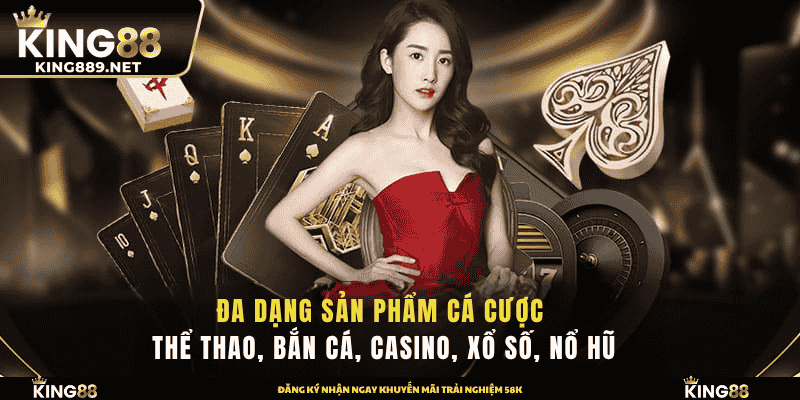 Đa Dạng Sản Phẩm Cá Cược Tại King88