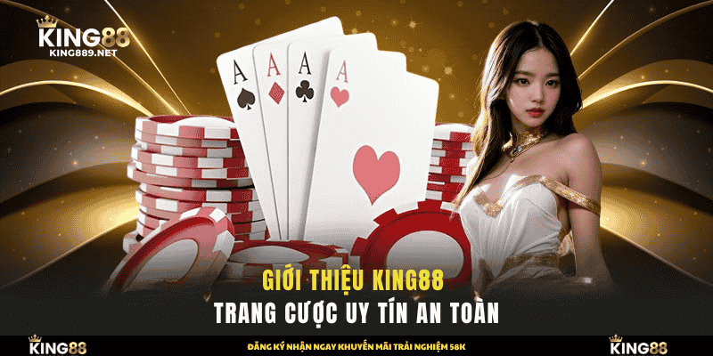 Giới Thiệu King88 Nhà Cái Uy Tín An Toàn