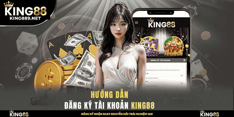 Hướng Dẫn Đăng Ký Tài Khoản King88