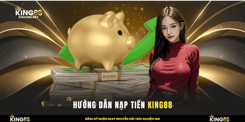 Hướng Dẫn Nạp Tiền King88