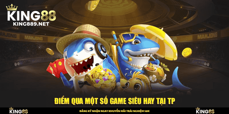 Điểm qua một số game siêu hay tại TP