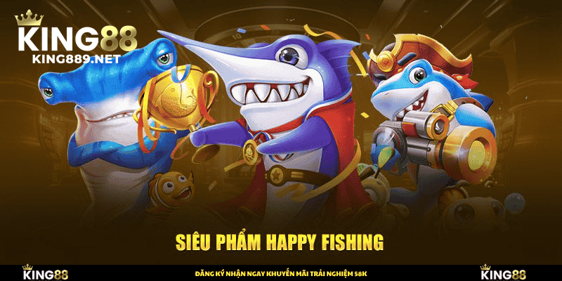 Siêu phẩm Happy Fishing